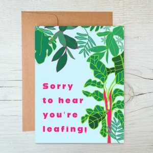 'Sorry to hear your leafing' Greetings Card